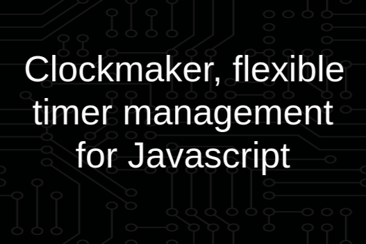 Clockmaker, flexible timer management for Javascript | Hiddentao Labs